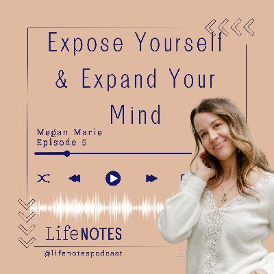 #5 Expose Yourself & Expand Your Mind