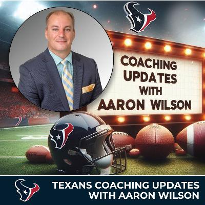 Texans Coaching Updates with NFL Insider Aaron Wilson (Texans 22) Texans Coaching Updates with NFL Insider Aaron Wilson (Texans 22)