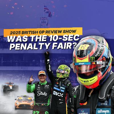 FIA deserves an Oscar for that penalty, Lando Norris wins | F1 2025 British GP Race Review Show