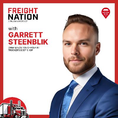 Transforming Trucker Health & Strengthening the Industry with Garrett Steenblik, Founder of Trucker’s Body Shop