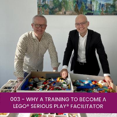 003 - Why a training to become a LEGO® SERIOUS PLAY® Facilitator 003 - Why a training to become a LEGO® SERIOUS PLAY® Facilitator