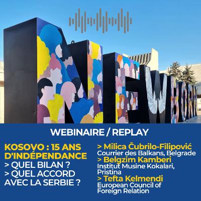 Replay | Webinaire • Kosovo, 15 ans d'indépendance. Quel bilan ? Quel accord avec la Serbie ? Replay | Webinaire • Kosovo, 15 ans d'indépendance. Quel bilan ? Quel accord avec la Serbie ?