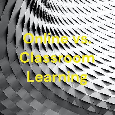 Online vs. Classroom Learning