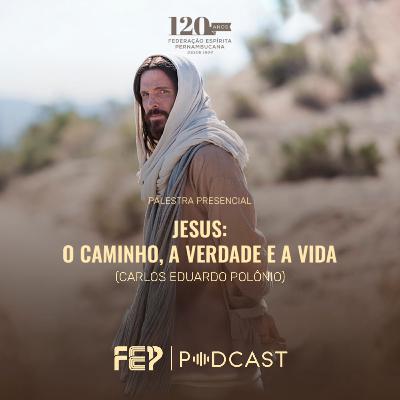 "Jesus: O caminho, a verdade e a vida" - com Carlos Eduardo Polônio