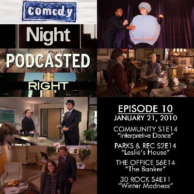 Episode 10 - January 21, 2010 - "Interpretive Dance", "Leslie's House", "The Banker", & "Winter Madness"