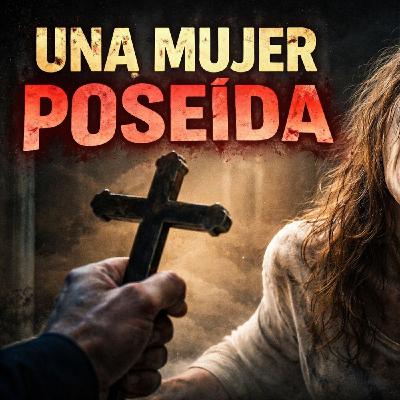 Historias de Miedo Febrero 19 de 2026 UNA MUJER POSEIDA Historias de Miedo Febrero 19 de 2026 UNA MUJER POSEIDA