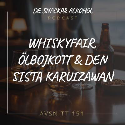 151. Whiskyfair, Ölbojkott & Den Sista Karuizawan. 151. Whiskyfair, Ölbojkott & Den Sista Karuizawan.