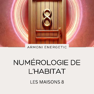 La vibration du 8️⃣-  L’énergie des nombres dans votre espace 🌟