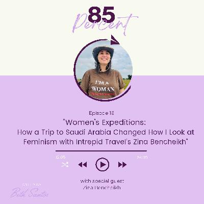 Women's Expeditions: How a trip to Saudi Arabia changed how I look a feminism with Intrepid Travel's Zina Bencheikh