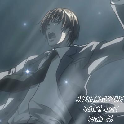 overanalyzing death note | pt. 26 overanalyzing death note | pt. 26