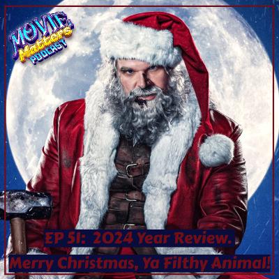 Episode 51: 2024 Year Review. Merry Christmas, Ya Filthy Animal!