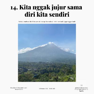 eps 14. Kita nggak jujur sama diri kita sendiri eps 14. Kita nggak jujur sama diri kita sendiri
