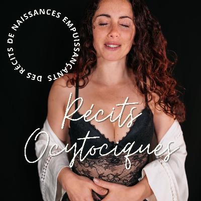 ÉPISODE 63 : Récits Ocytociques - l’Aventure attendue inattendue - premier bébé en ANA inopiné - rencontre avec Laetitia ÉPISODE 63 : Récits Ocytociques - l’Aventure attendue inattendue - premier bébé en ANA inopiné - rencontre avec Laetitia