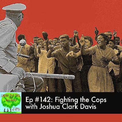 Fighting the Cops with Joshua Clark Davis Fighting the Cops with Joshua Clark Davis