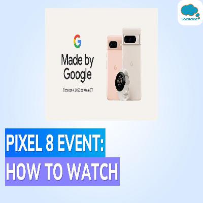 Made by Google Event 2023 livestreaming: How, when and where to watch Pixel Event; What to expect