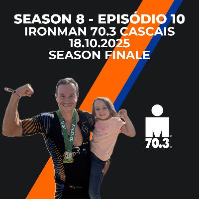 S8E10 - Ironman 70.3 Cascais (Season Finale) (EP104)