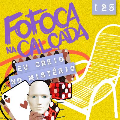 EU CREIO NO MISTÉRIO | Fofoca Na Calçada EU CREIO NO MISTÉRIO | Fofoca Na Calçada