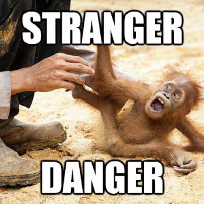 Stranger Danger Stranger Danger