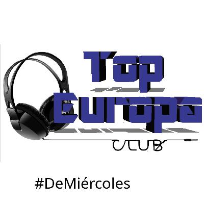 TopEuropaClub - 2025-02-25 - 780 - #DeMiércoles TopEuropaClub - 2025-02-25 - 780 - #DeMiércoles