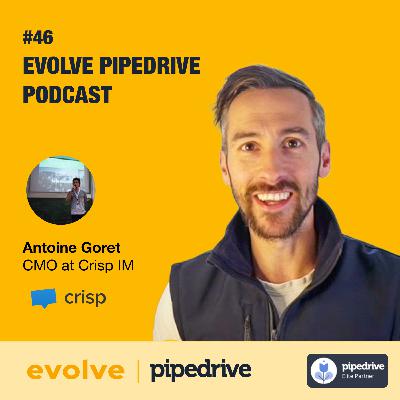 Evolve Pipedrive Podcast:#46 - Antoine Goret, Crisp