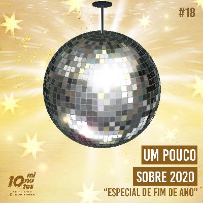 Episódio #18 - Um pouco sobre 2020 "Especial de Fim de Ano".