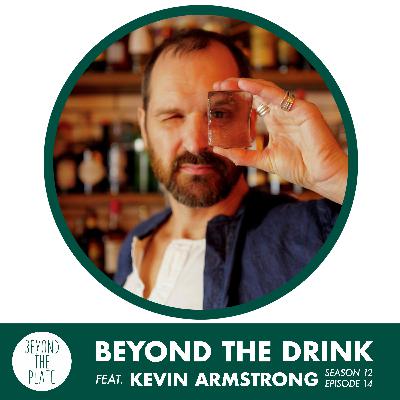 Beyond the Drink: How Kevin Armstrong Built One of the Most Respected Bars in the World (S12/Ep.14)