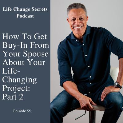 Episode 54: How To Get Buy-In From Your Spouse: Part 2: Using Effective Communication Episode 54: How To Get Buy-In From Your Spouse: Part 2: Using Effective Communication