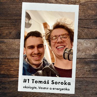 #1 Tomáš Soroka – ekologie, Vesmír a energetika