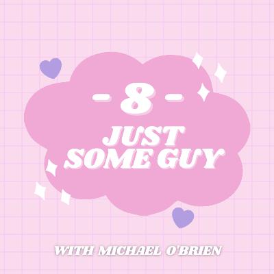 S2 | E8: Just Some Guy with Michael O'Brien