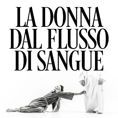 La donna dal flusso di sangue