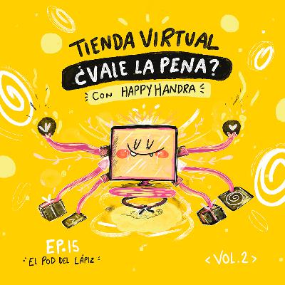 Ep.15 Tener una tienda virtual ¿Vale la pena? con Happy Handra