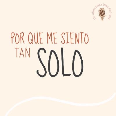 Por que me siento tan solo