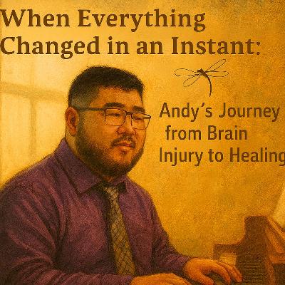 When Everything Changed in an Instant: Andy’s Journey from Brain Injury to Healing
