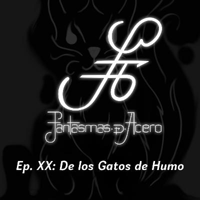 Ep. XX: Segundo Psifiros. De los Gatos de Humo.