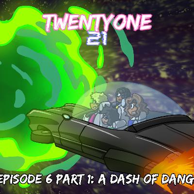 S2E6 Part 1: A Dash of Danger