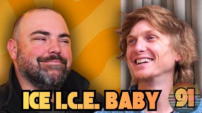 EP. 91 Ice I.C.E. Baby