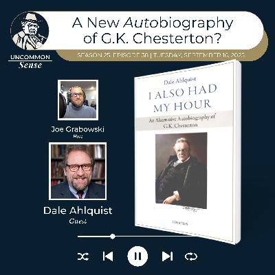 A *New* Autobiography of Chesterton? Dale Ahlquist explains.