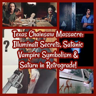 Texas Chainsaw Massacre: Illuminati Secrets, Satanic Vampire Symbolism & Saturn in Retrograde! Texas Chainsaw Massacre: Illuminati Secrets, Satanic Vampire Symbolism & Saturn in Retrograde!