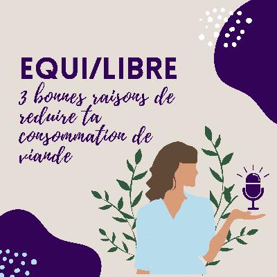 Episode 5 -3 bonnes raisons de limiter ta consommation de viande