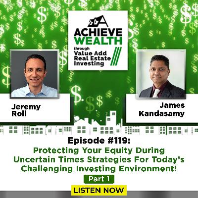 Protecting Your Equity During Uncertain Times - Strategies For Today’s Challenging Investing Environment! Part-1