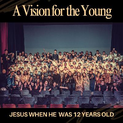 DREAM Malaysia: A Vision for the Young-Jesus when He was 12
