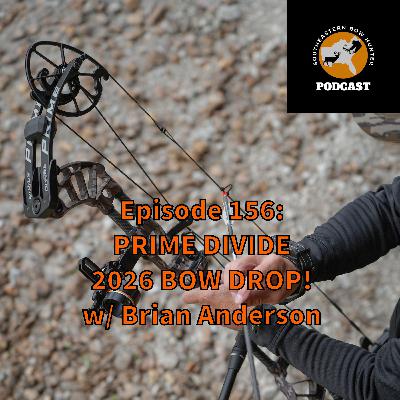 Episode 156: PRIME DIVIDE 2026 BOW DROP! w/ Brian Anderson