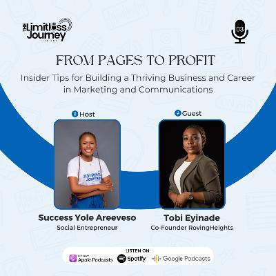 From Pages to Profit: Insider Tips for Building a Thriving Business and Career in Marketing and Communications With Tobi Eyinade From Pages to Profit: Insider Tips for Building a Thriving Business and Career in Marketing and Communications With Tobi Eyinade