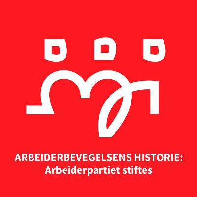 04: Arbeiderpartiet stiftes