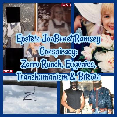 Epstein JonBenet Ramsey Conspiracy: Zorro Ranch, Eugenics, Transhumanism & Bitcoin