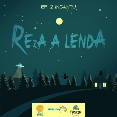 Ep. 02 - Incantu