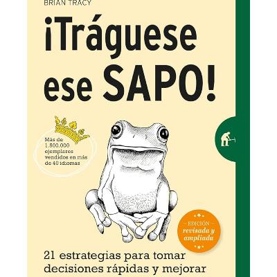 Brian Tracy - ¡Tráguese ese sapo!