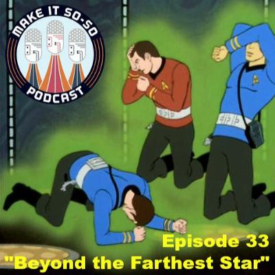Episode 33 - Beyond the Farthest Star Episode 33 - Beyond the Farthest Star
