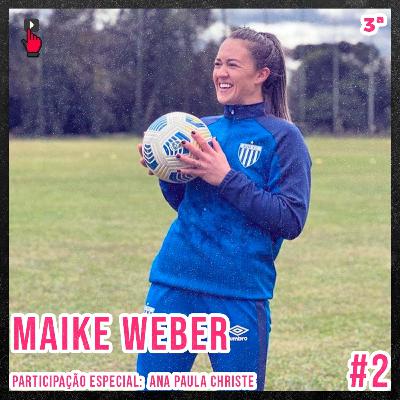 MAIKE WEBER - Os Goleiros Podcast E02T3