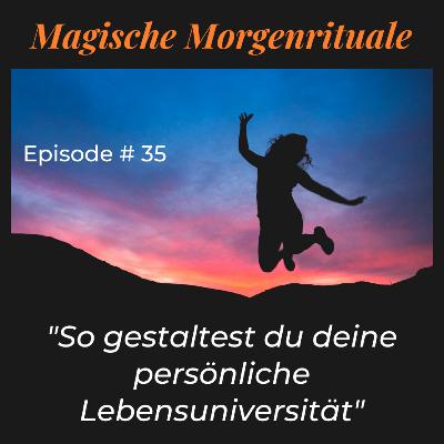 #35 - So gestaltest du deine persönliche Lebensuniversität